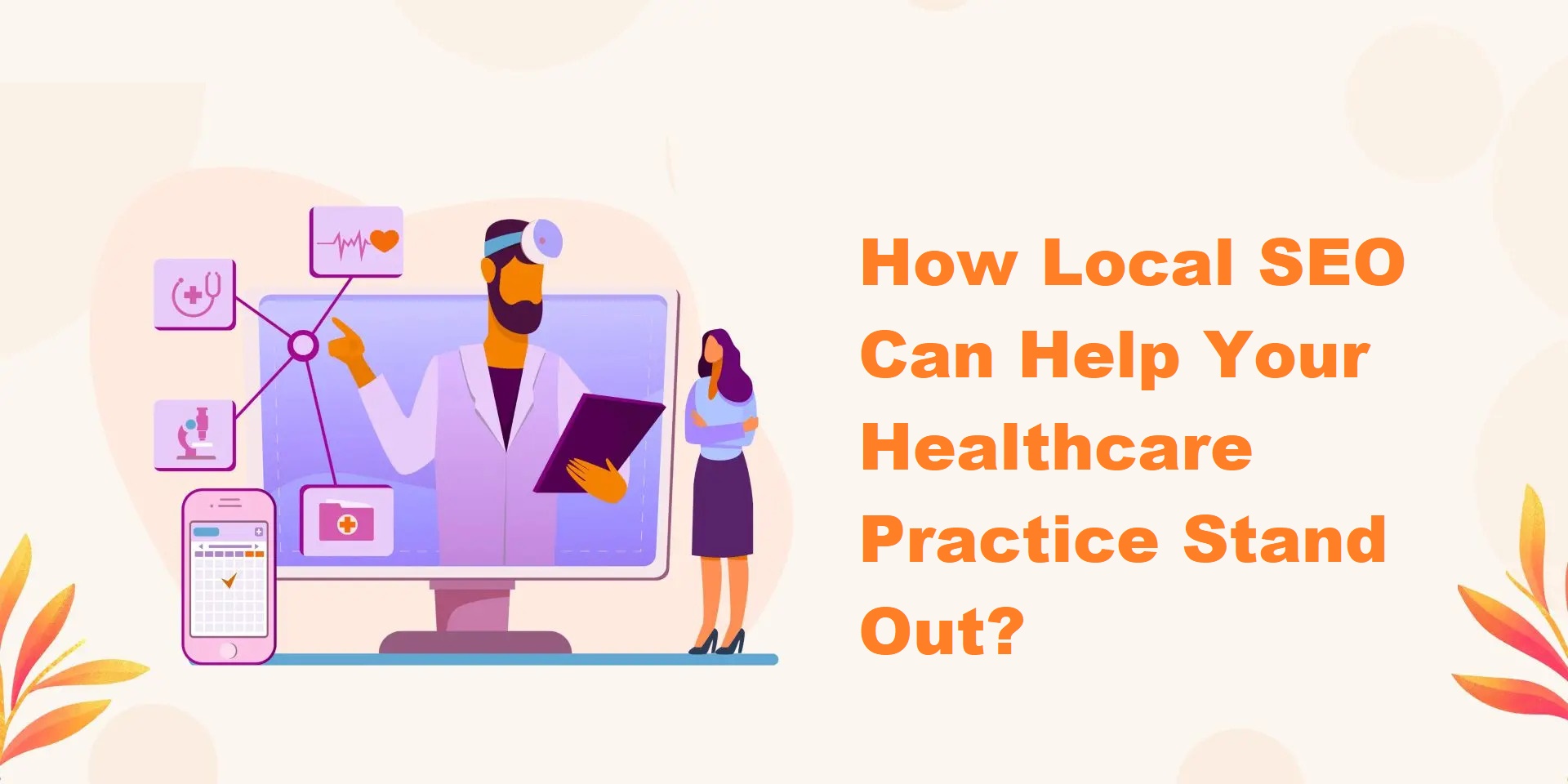 How Local SEO Can Help Your Healthcare Practice Stand Out?