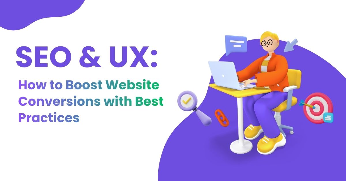 SEO & UX: How to Boost Website Conversions with Best Practices