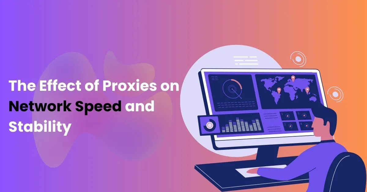 Proxies on Network Speed and Stability