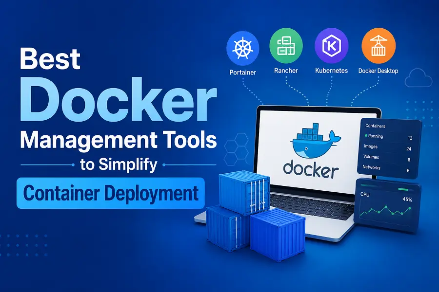 Best Docker Management Tools to Simplify Container Deployment