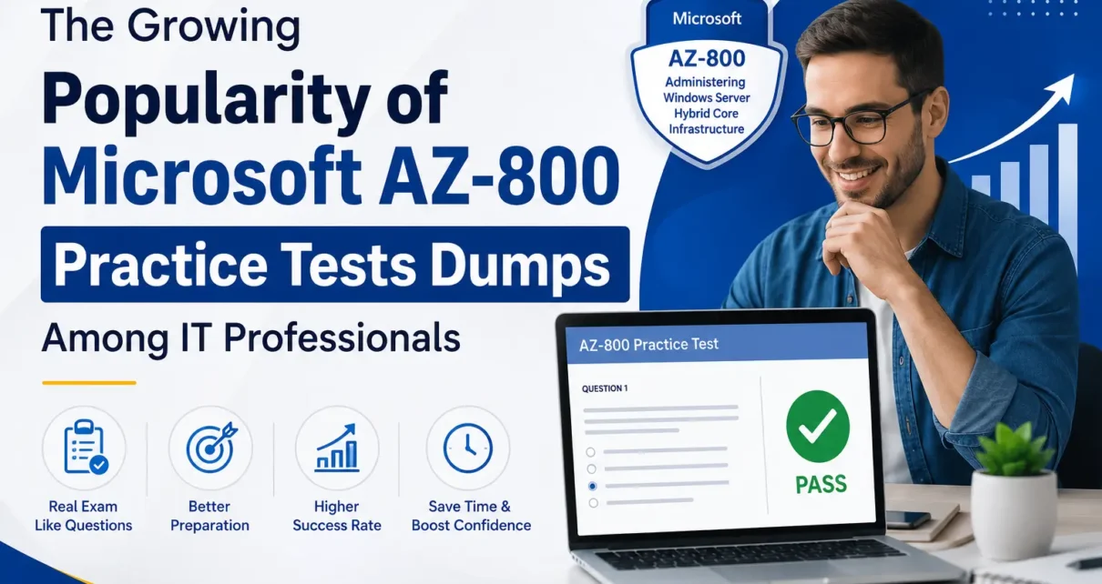 The Growing Popularity of Microsoft AZ-800 Practice Tests Dumps Among IT Professionals